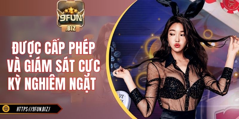 Được cấp phép và giám sát cực kỳ nghiêm ngặt